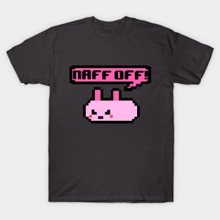 Cute Pixel Bunny - Naff Off! T-Shirt